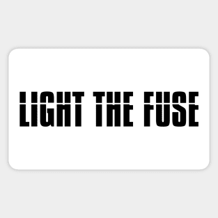 Light The Fuse (black lettering) Sticker